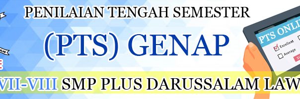 PENILAIAN TENGAH SEMESTER (PTS) GENAP - SMP PLUS DARUSSALAM LAWANG